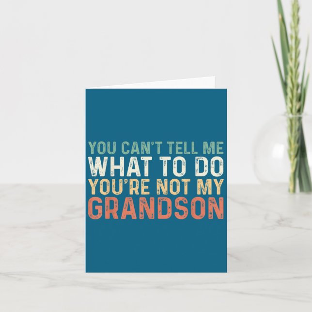 You Can't Tell Me What To Do You're Not My Grandso Card (Front)