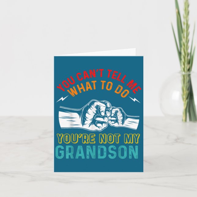 You Can't Tell Me What To Do You're Not My Grandso Card (Front)