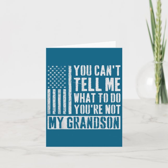 You Can't Tell Me What To Do You're Not My Grandso Card (Front)