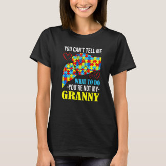 You Can't Tell Me You're Not My Granny Autism 1 T-Shirt