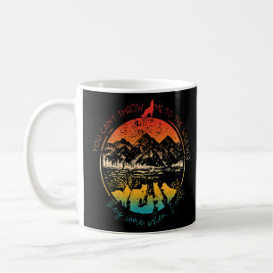 You Can't Throw Me To The Wolves They Come When I  Coffee Mug
