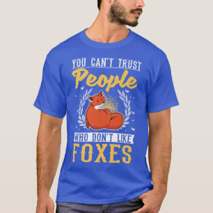 You Cant Trust People Who Dont Like Foes Premium70 T-Shirt