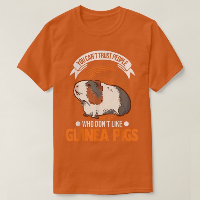 You can't trust people who don't like Guinea Pigs2 T-Shirt (Design Front)
