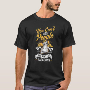 You can't trust people who don't like Raccoons T-Shirt
