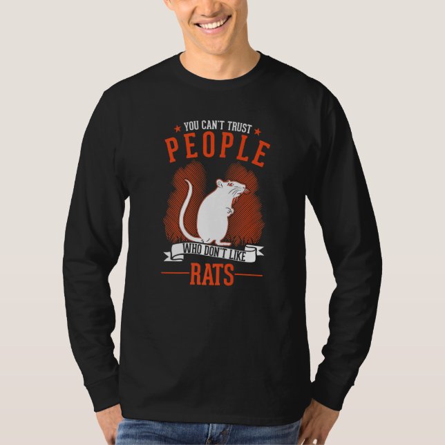 You Can't Trust People Who Don't Like Rats   T-Shirt (Front)