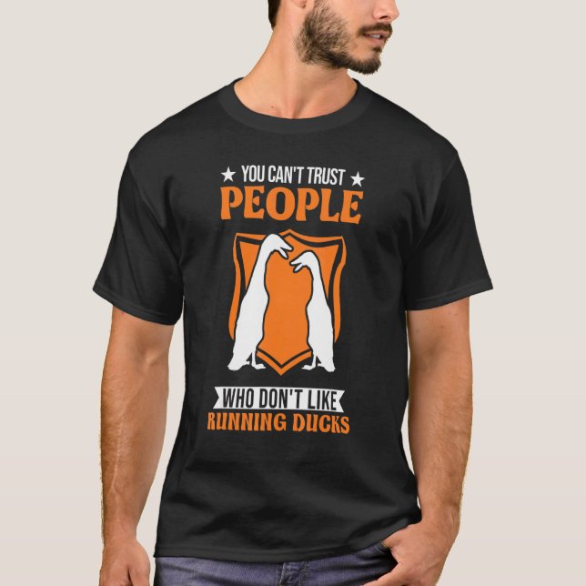 You Can't Trust People Who Don't Like Running Duck T-Shirt (Front)