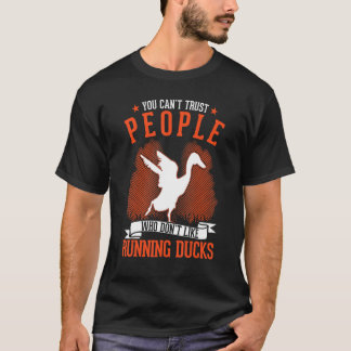You Can't Trust People Who Don't Like Running Duck T-Shirt