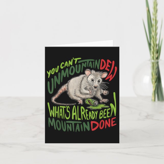 You Cant Unmountain Dew Whats Already Been Mountai Card (Front)