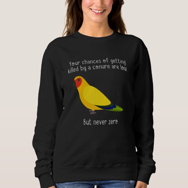 You Chances Of Getting Killed By Apparel  Bird Sweatshirt (Front)