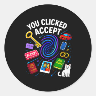 You Clicked Accept Funny Data Privacy Tech Geek Gi Classic Round Sticker