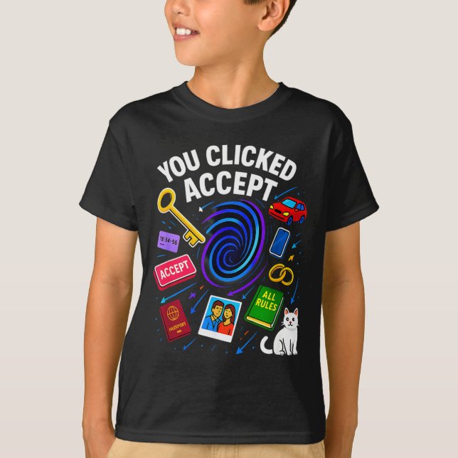 You Clicked Accept Funny Data Privacy Tech Geek Gi T-Shirt (Front)