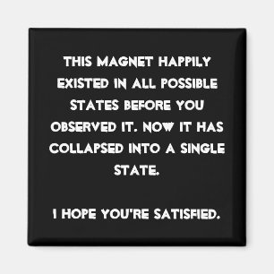 You collapsed it! Quantum Physics Humour Magnet