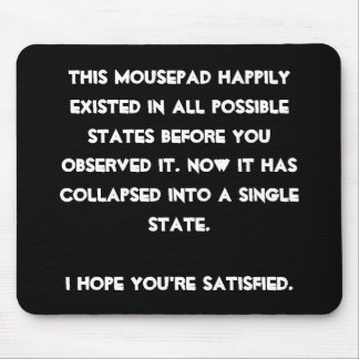 You collapsed it! Quantum Physics Humour Mouse Pad