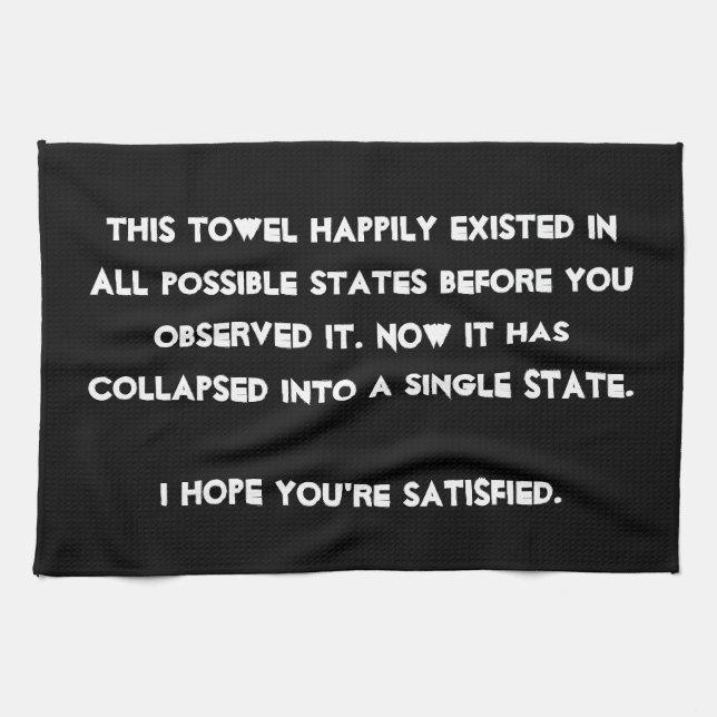 You collapsed it! Quantum Physics Humour Tea Towel (Horizontal)