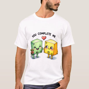 You Complete Me Chemistry Pun Cute Science Love  T-Shirt