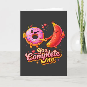 You Complete Me Cute Donut and Banana Valentine Card