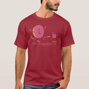You Complete Me - Doughnut T-Shirt