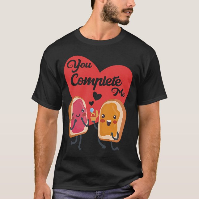 You Complete Me Food Valentine Day Toast Jam Peanu T-Shirt (Front)