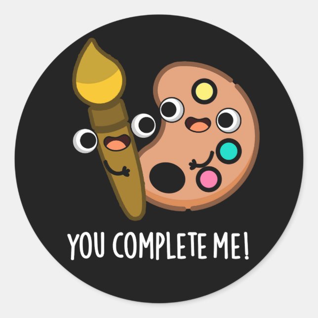 You Complete Me Funny Artist Pun Dark BG Classic Round Sticker (Front)
