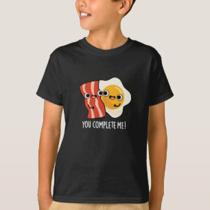 You Complete Me Funny Bacon Egg Pun Dark BG T-Shirt