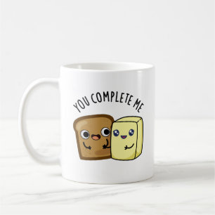 You Complete Me Funny Bread Butter Pun  Coffee Mug