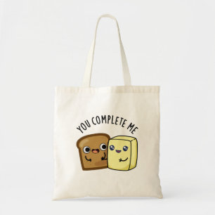 You Complete Me Funny Bread Butter Pun Tote Bag