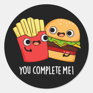 You Complete Me Funny Burger Fries Pun Dark BG Classic Round Sticker