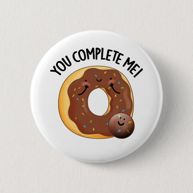 You Complete Me Funny Food Doughnut Pun  6 Cm Round Badge (Front)