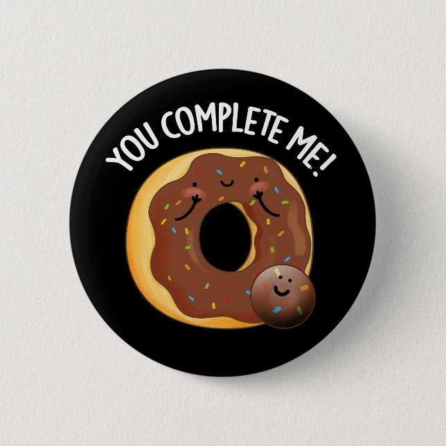 You Complete Me Funny Food Doughnut Pun Dark BG 6 Cm Round Badge (Front)