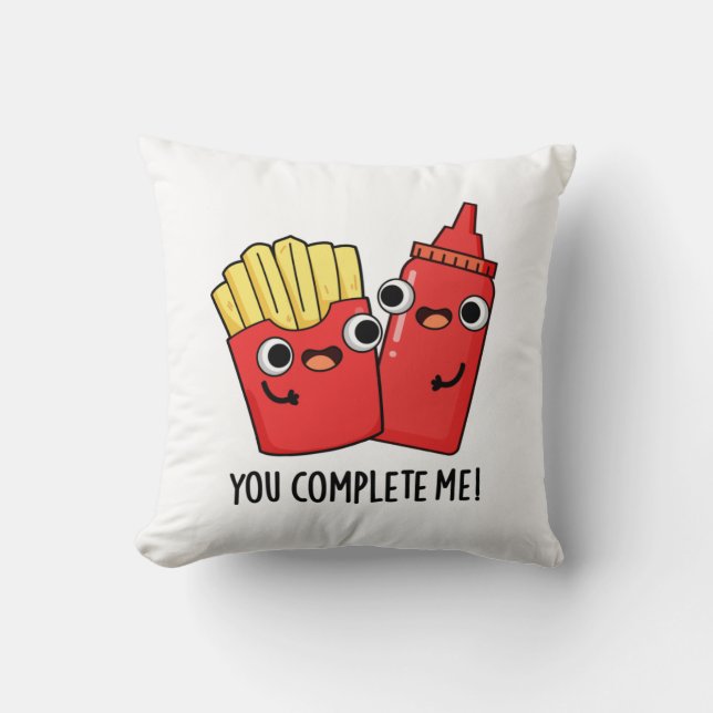 You Complete Me Funny Fries Ketchup Pun  Cushion (Front)