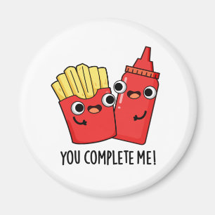 You Complete Me Funny Fries Ketchup Pun Magnet