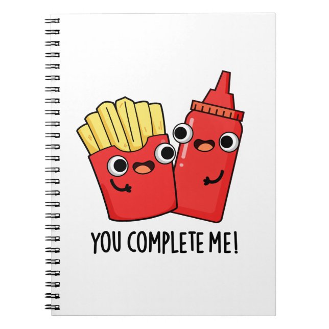 You Complete Me Funny Fries Ketchup Pun  Notebook (Front)