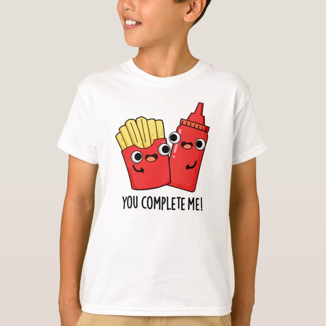 You Complete Me Funny Fries Ketchup Pun  T-Shirt (Front)