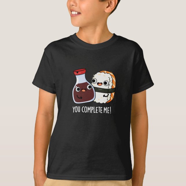 You Complete Me Funny Sushi Soy Sauce Pun Dark BG T-Shirt (Front)