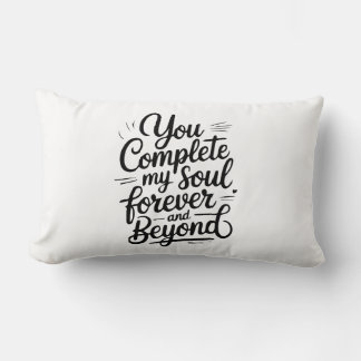 You Complete My Soul – Forever & Beyond Love Quote Lumbar Cushion