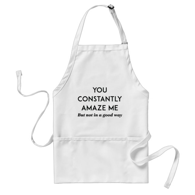 You Constantly Amaze Me Standard Apron (Front)