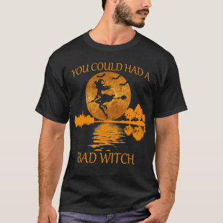 you could had a bad witch T-Shirt