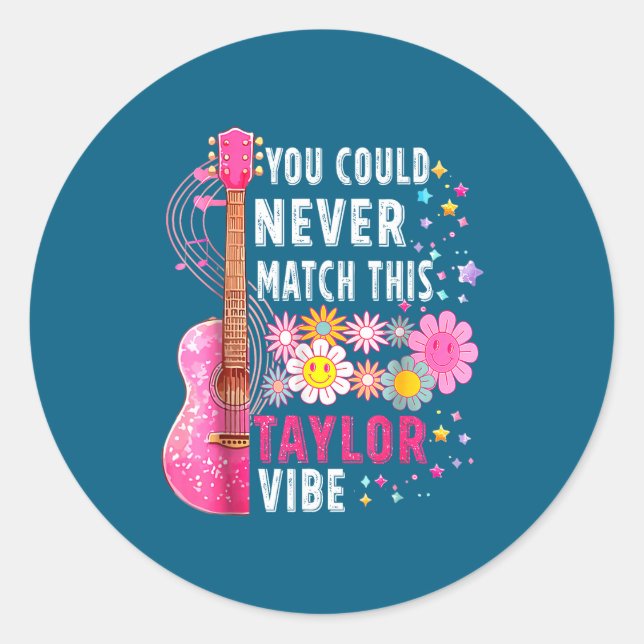 You Could Never Match This Taylor Vibe Groovy Wome Classic Round Sticker (Front)