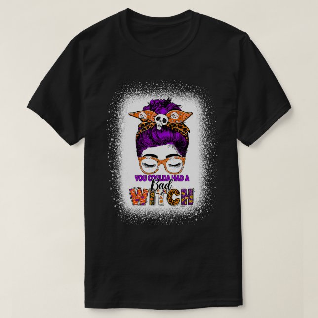You Coulda Had A Bad Witch Messy Bun Witch Hallowe T-Shirt (Design Front)