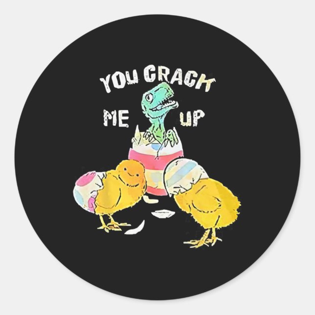 You Crack Me Up Dino Egg Funny Easter  Classic Round Sticker (Front)