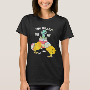 You Crack Me Up Dino Egg Funny Easter T-Shirt