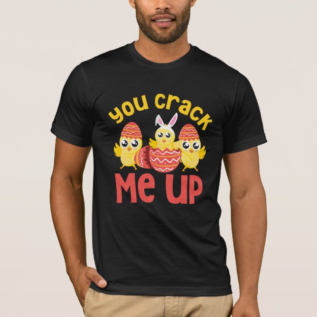 You Crack Me Up Easter Chicks T-Shirt (Front)