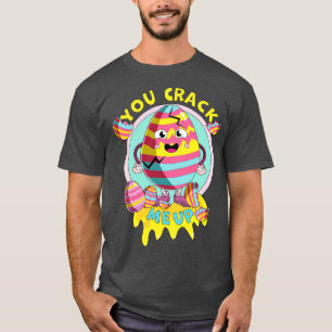 You Crack Me Up Funny Easter Day Egg T-Shirt
