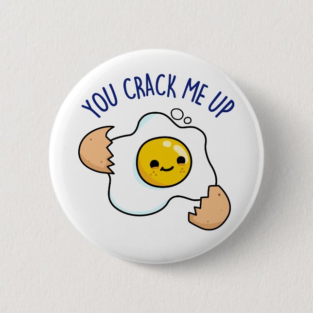 You Crack Me Up Funny Egg Pun  6 Cm Round Badge (Front)