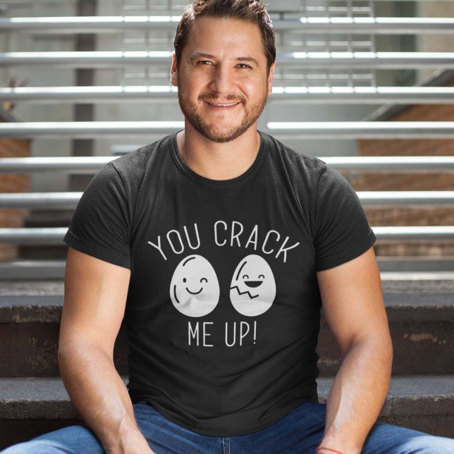 You Crack Me Up T-Shirt (egg pun shirt you crack me up)