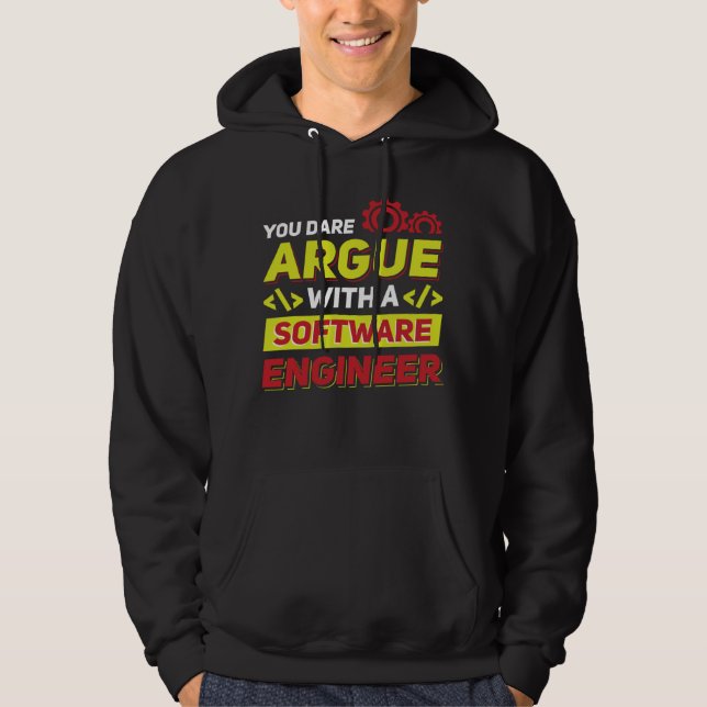 You dare argue with a Software Engineer Hoodie (Front)