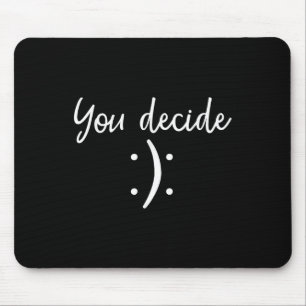You Decide _ Snarky Funny & Sy & Gift Mouse Pad