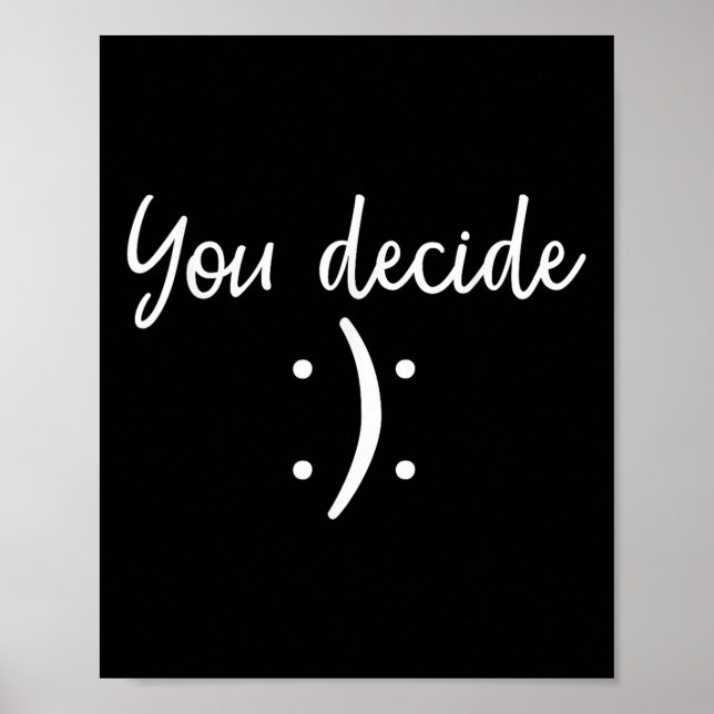 You Decide _ Snarky Funny &amp; Sy &amp; Gift  Poster (Front)