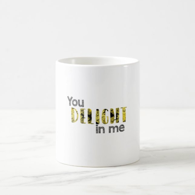 You Delight in Me Coffee Mug (Center)