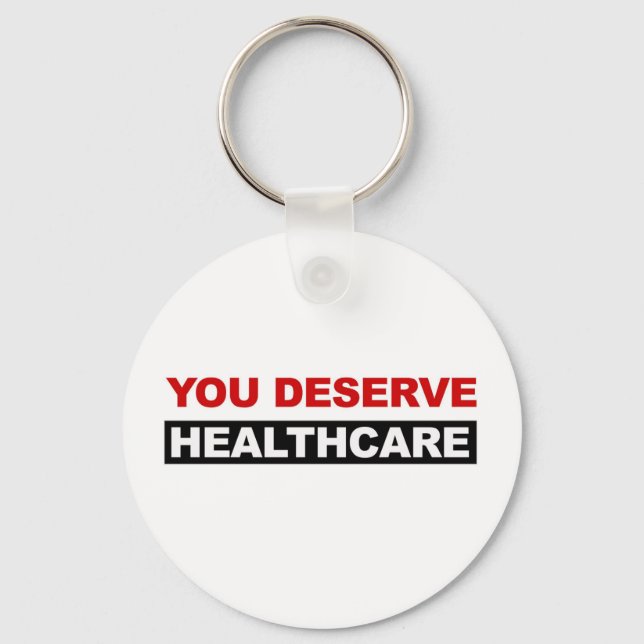 You Deserve Healthcare Key Ring (Front)